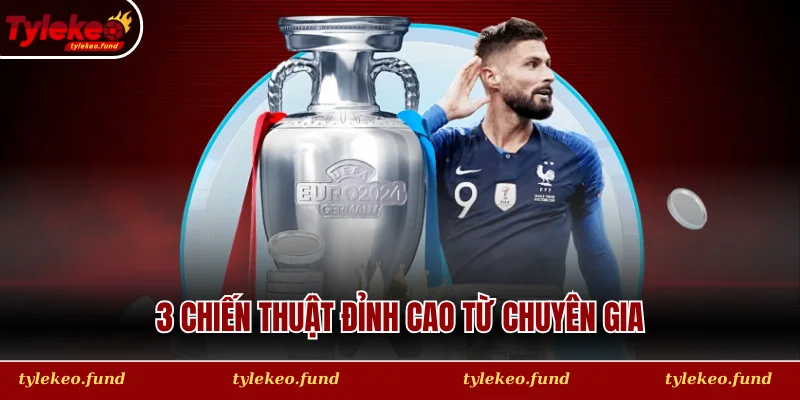 3 chiến thuật đỉnh cao từ chuyên gia