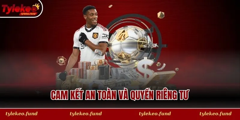 Cam kết an toàn và quyền riêng tư