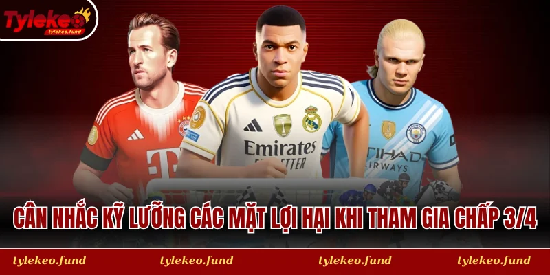 Cân nhắc kỹ lưỡng các mặt lợi hại khi tham gia đánh 3/4