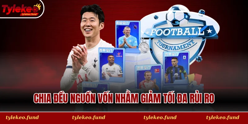 Chia đều nguồn vốn nhằm giảm tối đa rủi ro