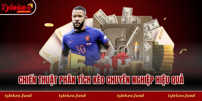 Chiến thuật phân tích kèo chuyên nghiệp hiệu quả