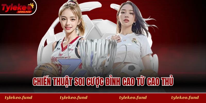 Chiến thuật soi cược đỉnh cao từ cao thủ