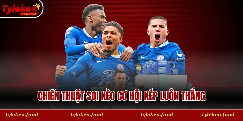 Chiến thuật soi kèo cơ hội kép luôn thắng