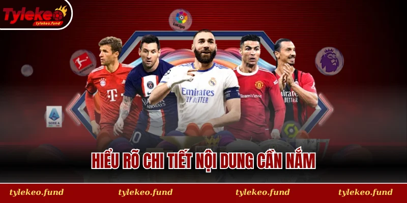 Hiểu rõ chi tiết nội dung cần nắm