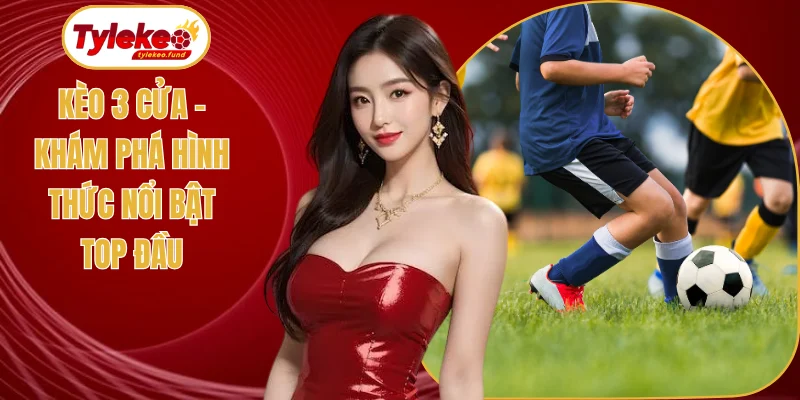 Kèo 3 Cửa
