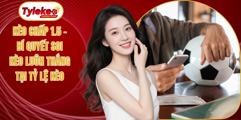 Kèo chấp 1.5