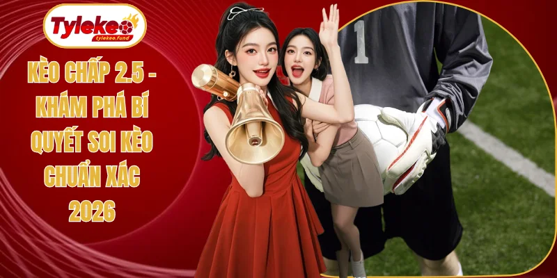 kèo chấp 2.5