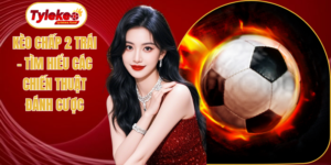 Kèo chấp 2 trái