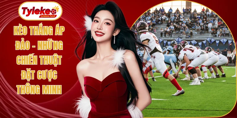 Kèo thắng áp đảo