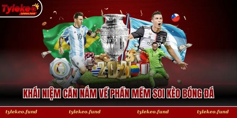 Khái niệm cần nắm về phần mềm soi kèo bóng đá