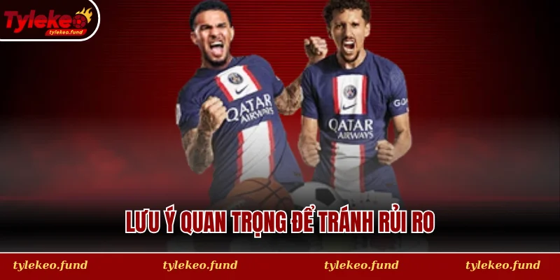Lưu ý quan trọng để tránh rủi ro