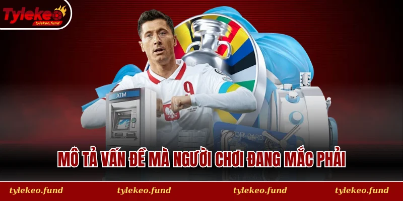 Mô tả vấn đề mà người chơi đang mắc phải