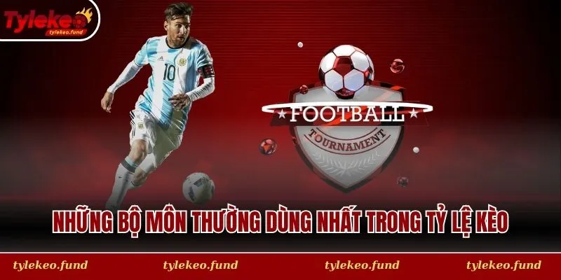 Những bộ môn thường dùng nhất trong Tỷ Lệ Kèo