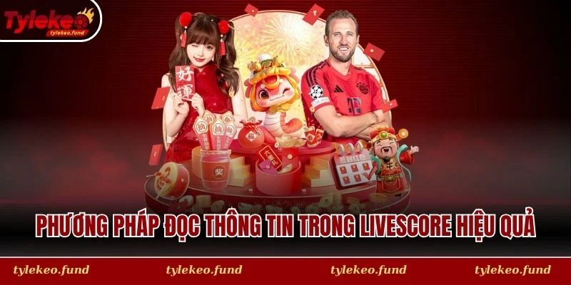Phương pháp đọc thông tin trong Livescore hiệu quả
