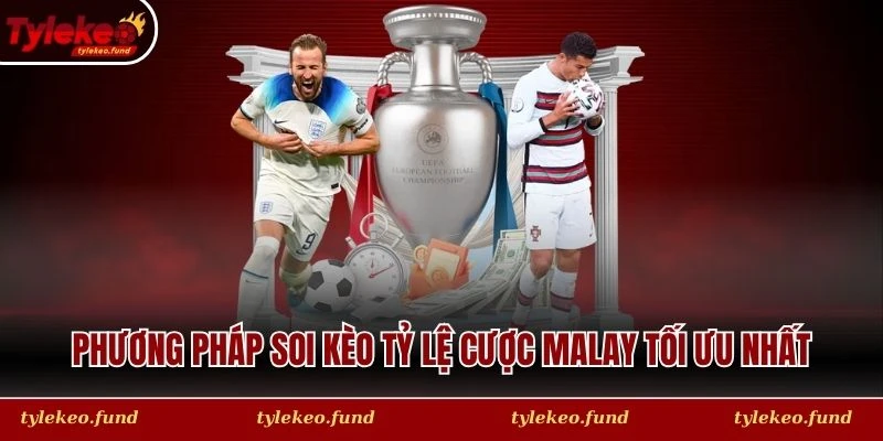 Phương pháp soi kèo tỷ lệ cược Malay tối ưu nhất