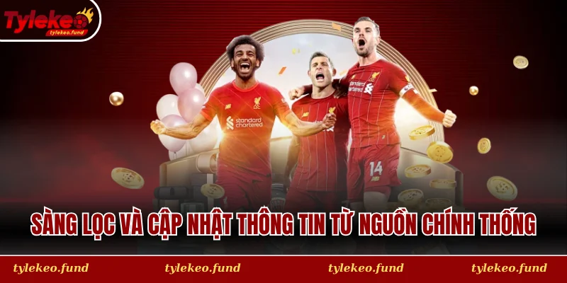 Sàng lọc và cập nhật thông tin từ nguồn chính thống