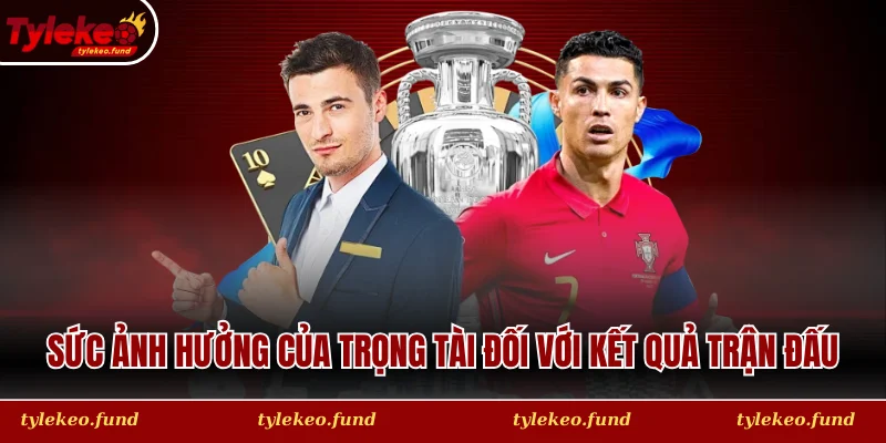 Sức ảnh hưởng của trọng tài đối với kết quả trận đấu