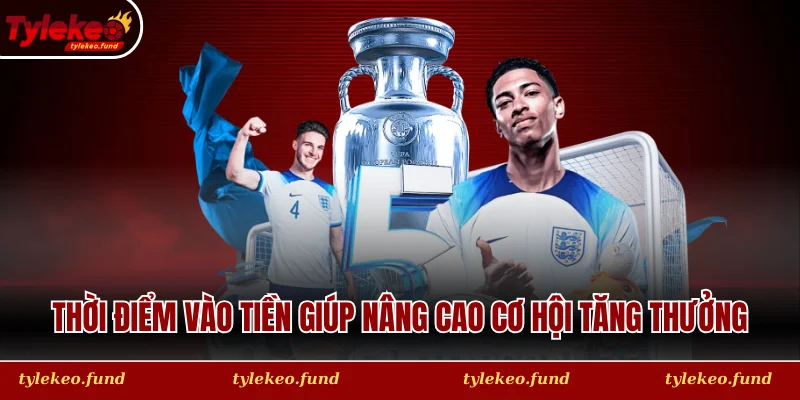 Thời điểm vào tiền giúp nâng cao cơ hội tăng thưởng