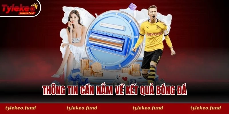 Thông tin cần nắm về kết quả bóng đá