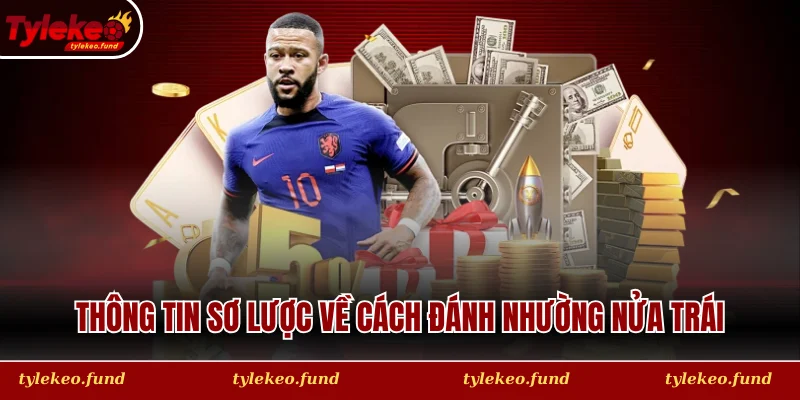 Thông tin sơ lược về cách đánh nhường nửa trái