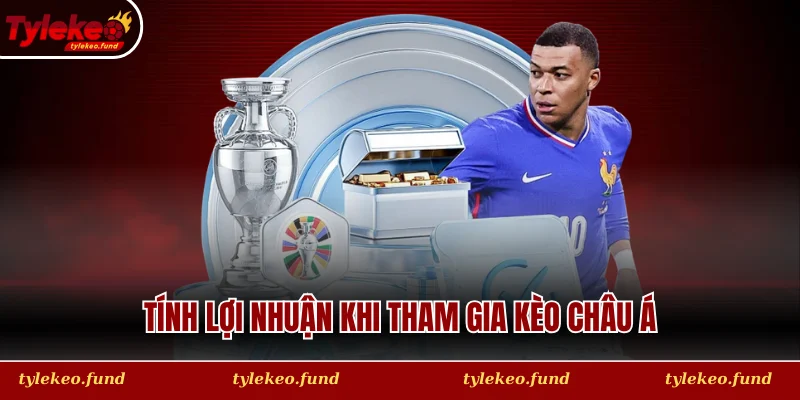Tính lợi nhuận khi tham gia kèo châu Á
