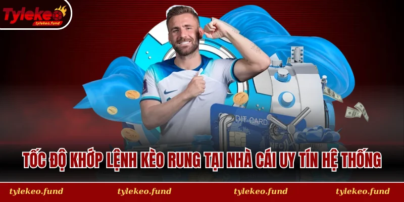 Tốc độ khớp lệnh kèo rung tại nhà cái uy tín hệ thống