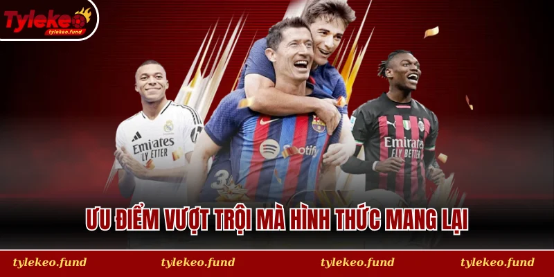 Ưu điểm vượt trội mà hình thức mang lại